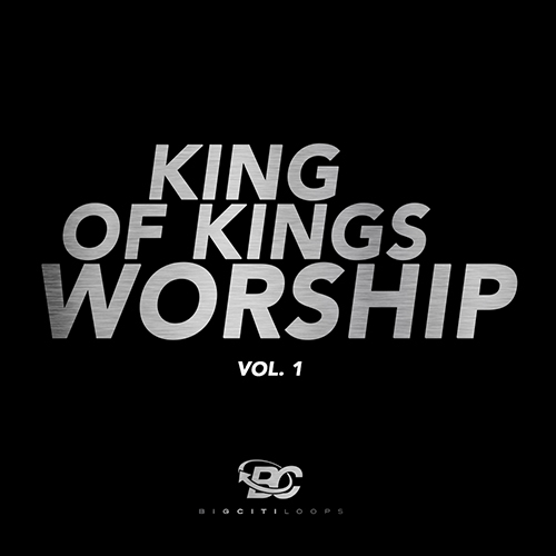 Big Citi Loops King Of Kings Worship Vol 1 WAV