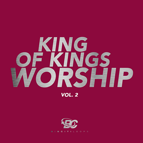 Big Citi Loops King Of Kings Worship Vol 2 WAV