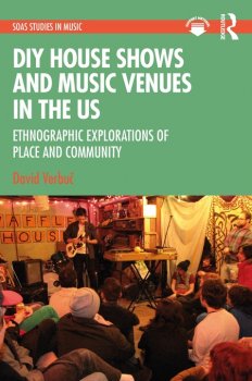 DIY House Shows & Music Venues in the US: Ethnographic Explorations of Place & Community 