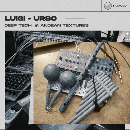 Nu.Wav Luigi Bridges URSO Deep Tech & Andean Textures WAV