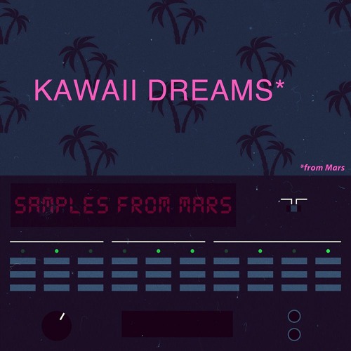 Samples From Mars Kawaii Dreams From Mars