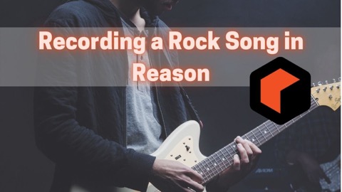 Skillshare How to Record a Rock Song in Reason TUTORIAL