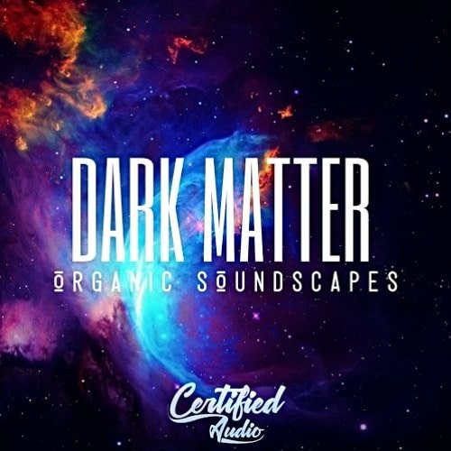 SynthPresets · Certified Audio - Dark Matter Organic Soundscapes