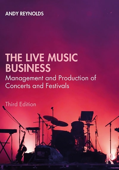 The Live Music Business: Management & Production of Concerts and Festivals, 3rd Edition