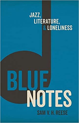 Blue Notes: Jazz, Literature & Loneliness