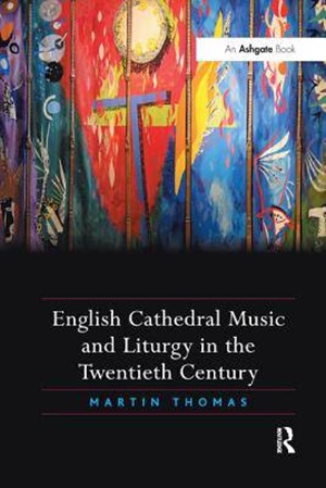 English Cathedral Music & Liturgy in the Twentieth Century