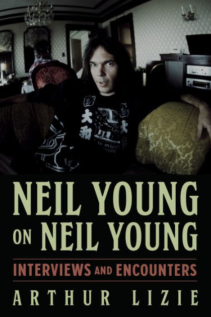 Neil Young on Neil Young: Interviews & Encounters (Musicians in Their Own Words)