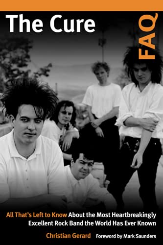 The Cure FAQ: All That’s Left to Know About the Most Heartbreakingly Excellent Rock Band the World Has Ever Known