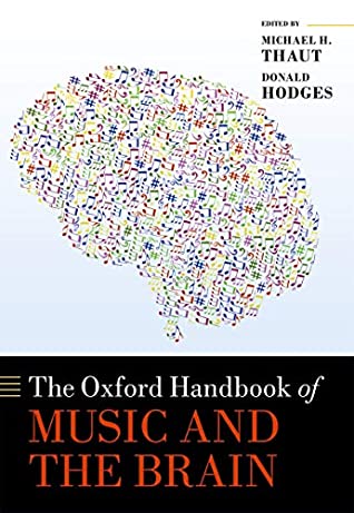 The Oxford Handbook of Music & the Brain by Michael H. Thaut & Donald A. Hodges