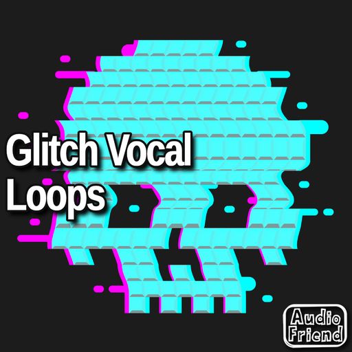 AudioFriend Glitch Vocal Loops WAV