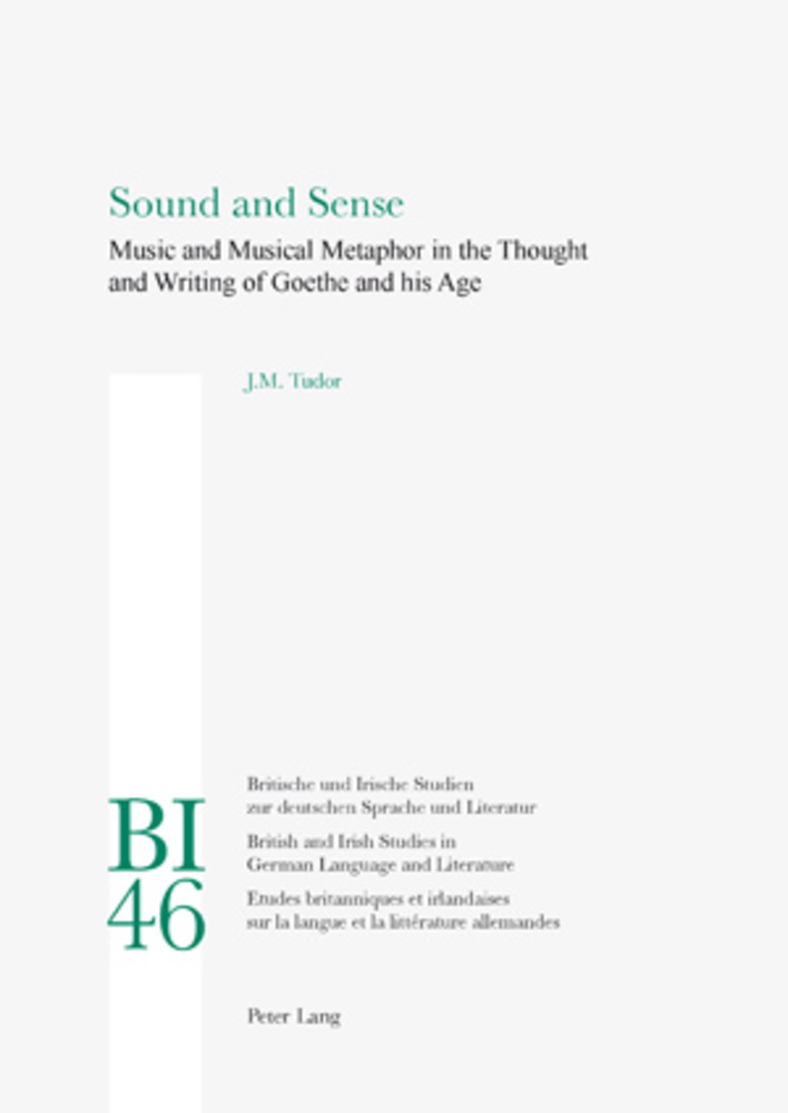 Sound & Sense: Music & Musical Metaphor in the Thought & Writing of Goethe & his Age by J.M. Tudor PDF