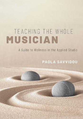 Teaching the Whole Musician: A Guide to Wellness in the Applied Studio