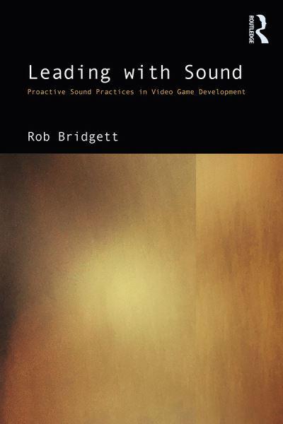 Leading with Sound: Proactive Sound Practices in Video Game Development PDF