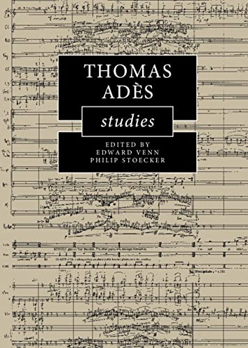 Thomas Adès Studies (Cambridge Composer Studies)