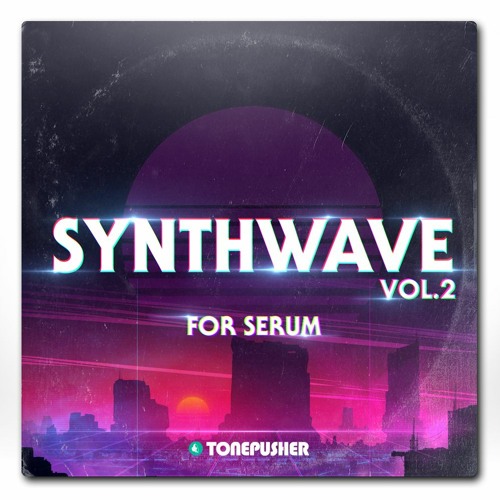 Tonepusher Synthwave Vol. 2 For Serum