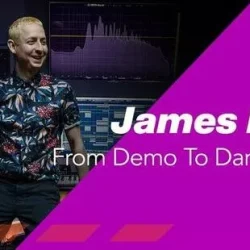 James Hurr From Demo To Dancefloor TUTORIAL