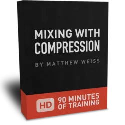 Matthew Weiss Mixing With Compression TUTORIAL