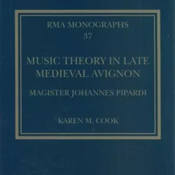 Music Theory in Late Medieval Avignon: Magister Johannes Pipardi PDF