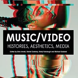 Music/Video: Histories, Aesthetics, Media PDF