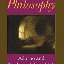 Music as Philosophy: Adorno & Beethoven's Late Style PDF