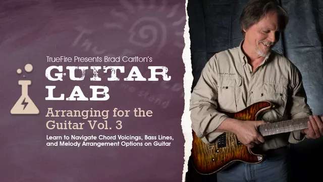 Truefire Brad Carlton's Guitar Lab: Arranging for the Guitar Vol. 3 TUTORIAL