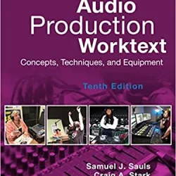 Audio Production Worktext: Concepts, Techniques & Equipment, 10th Edition