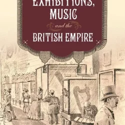 Exhibitions, Music & British Empire PDF