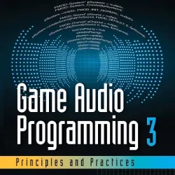 Game Audio Programming 3: Principles & Practices