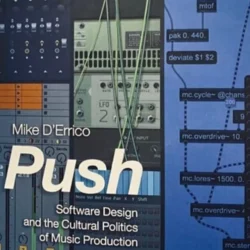 Push: Software Design & Cultural Politics of Music Production