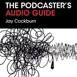 The Podcaster's Audio Guide