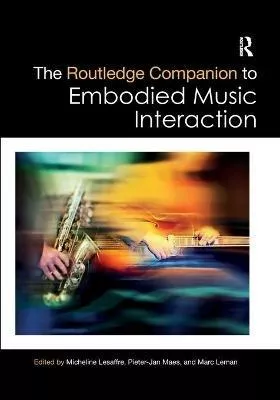 The Routledge Companion to Embodied Music Interaction PDF