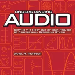 Understanding Audio: Getting the Most Out of Your Project or Professional Recording Studio PDF