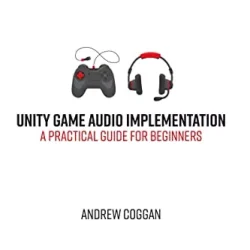 Unity Game Audio Implementation: A Practical Guide for Beginners