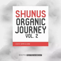 Exotic Refreshment Shunus Organic Journey vol. 2 - Sample Pack WAV