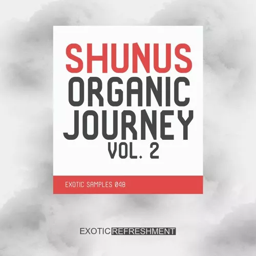 Exotic Refreshment Shunus Organic Journey vol. 2 - Sample Pack WAV