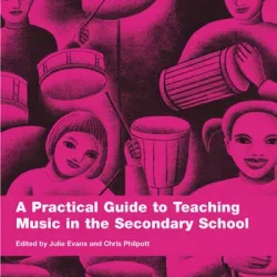 A Practical Guide to Teaching Music in the Secondary School