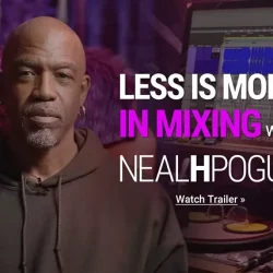 Waves Premium Masterclass Less Is More In Mixing with Neal H Pogue TUTORIAL