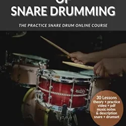 Fundamentals Of Snare Drumming: The Practice Snare Drum Online Course PDF