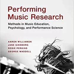 Performing Music Research: Methods in Music Education, Psychology & Performance Science