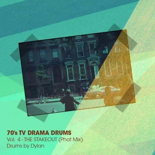 Dylan Wissing 70's TV DRAMA DRUMS Vol. 3 The Stakeout (Phat Mix)