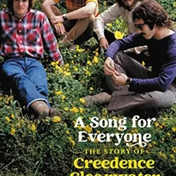 John Lingan A Song For Everyone The Story of Creedence Clearwater Revival PDF