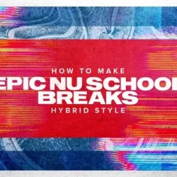 Sonic Academy How To Make Epic Nu School Breaks with Protoculture TUTORIAL