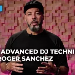 Learn to DJ w/ Roger Sanchez (Advanced) TUTORIAL