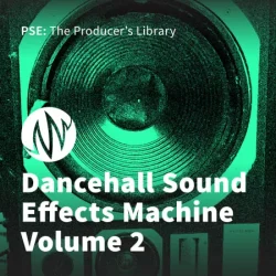 PSE The Producer's Library Dancehall Sound Effects Machine Vol.2 WAV