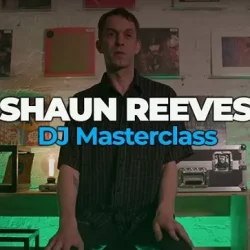 Shaun Reeves DJ Masterclass TUTORIAL