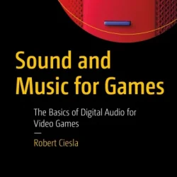 Sound & Music for Games: Basics of Digital Audio for Video Games