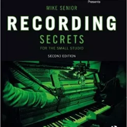 Recording Secrets for the Small Studio (Sound On Sound Presents...) 2nd Edition PDF