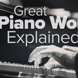 TTC Great Piano Works Explained