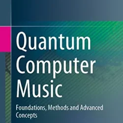 Quantum Computer Music Foundations, Methods Advanced Concepts