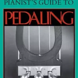 The Pianist's Guide to Pedaling